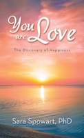 You are Love: The Discovery of Happiness B0CBCPBN23 Book Cover