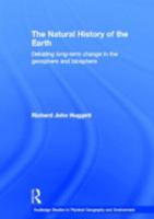 The Natural History of Earth: Debating Long-Term Change in the Geosphere and Biosphere 0415358027 Book Cover