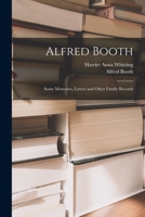 Alfred Booth: Some Memories, Letters and Other Family Records 1013686306 Book Cover
