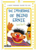 The Importance of Being Ernie (and Bert): A Best Friends' Guide to Life 1250304563 Book Cover