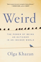 Weird: The Power of Being an Outsider in an Insider World 031641848X Book Cover