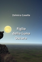Figlio della Luna Oscura B0CL1D3FZX Book Cover