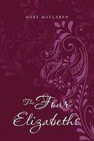 The Four Elizabeths 1456853724 Book Cover