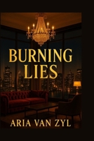 Burning Lies: “A forbidden affair. A billionaire’s obsession. A wife’s betrayal.” B0F7RNYG8G Book Cover