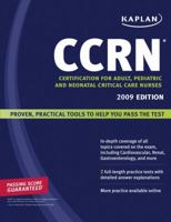 Kaplan CCRN, 2009 Edition: Certification for Adult, Pediatric, and Neonatal Critical Care Nurses 1427797722 Book Cover