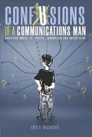 Confusions of a Communications Man: Surviving Radio, TV, Movies, Journalism, and Advertising 1071294571 Book Cover