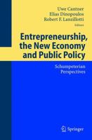 Entrepreneurship, the New Economy and Public Policy: Schumpeterian Perspectives 3540226133 Book Cover