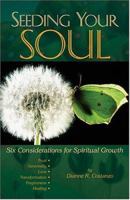 Seeding Your Soul: Six Considerations for Spiritual Growth 0865165920 Book Cover