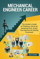 Mechanical Engineer Career (Special Edition): The Insider's Guide to Finding a Job at an Amazing Firm, Acing the Interview & Getting Promotedthe Insider's Guide to Finding a Job at an Amazing Firm, Ac 1530352746 Book Cover