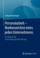 Personalarbeit - Markenzeichen Eines Jeden Unternehmens: Ein Pladoyer Fur Verantwortungsvolle Fuhrung 3658131314 Book Cover