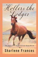 Hollers The Dodger: The Story Of A South African Racehorse B08JF8B3C6 Book Cover