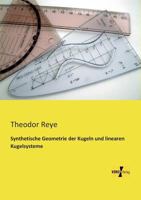 Synthetische Geometrie Der Kugeln Und Linearen Kugelsysteme Mit Einer Einleitung in Die Analytische Geometrie Der Kugelsysteme 3956109775 Book Cover