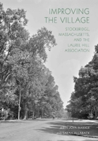 Improving the Village: Stockbridge, Massachusetts, and the Laurel Hill Association 1952620422 Book Cover
