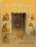 Le XVIIIe siècle à Montbard (French Edition) 2322615927 Book Cover