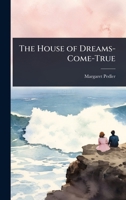 The House of Dreams-Come-True 1023476983 Book Cover
