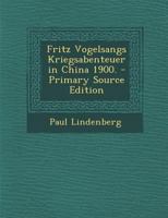 Fritz Vogelsangs Kriegsabenteuer in China 1900. 127545576X Book Cover
