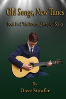 Old Songs, New Tunes: Book Two in The Reverend Mr. J. C. Series 169101317X Book Cover