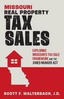 Missouri Real Property Tax Sales: Exploring Missouri's Tax Sale Framework and the Jones-Munger Act 1633855279 Book Cover