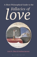 Fallacies of Love: A Short Philosophical Guide 1350140902 Book Cover