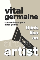 Think Like an Artist: Connecting To Your Inner Genius B0BV1P4WPX Book Cover