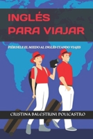 INGLÉS PARA VIAJAR. PIÉRDELE EL MIEDO AL INGLÉS CUANDO VIAJES: ENGLISH FOR TRAVELING B0C522JP7Z Book Cover