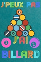 J'peux pas j'ai billard: Carnet de notes pour amateur de billard - 120 pages au format 6*9 pouces B0842JZBPS Book Cover