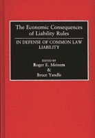 The Economic Consequences of Liability Rules: In Defense of Common Law Liability 0899306497 Book Cover