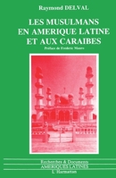 Les musulmans en Amérique Latine et aux Caraïbes (Recherches Et Documents Amériques Latines) (French Edition) 273841365X Book Cover