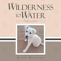 Wilderness to Water: Poppy's Story 1546280898 Book Cover