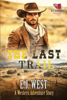 The Last Trail: A Classic Western Adventure B0F7RMNJ1F Book Cover
