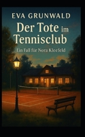Der Tote im Tennisclub: Ein Fall für Nora Kleefeld (Nora Kleefeld ermittelt) (German Edition) B0FDGLP7M9 Book Cover