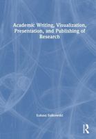 Academic Writing, Visualization, Presentation, and Publishing of Research 1041351011 Book Cover