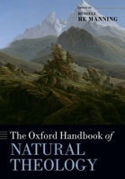 The Oxford Handbook of Natural Theology (Oxford Handbooks in Religion and Theology) 0199556938 Book Cover