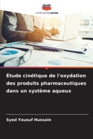Étude cinétique de l'oxydation des produits pharmaceutiques dans un système aqueux (French Edition) 6208083729 Book Cover