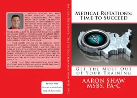 Medical Rotations: Time to Succeed: Get the Most Out of Your Training 0692836616 Book Cover