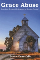 Grace Abuse: One of the Greatest Hinderances to Genuine Revival B0C4GBKB7H Book Cover