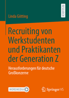 Recruiting von Werkstudenten und Praktikanten der Generation Z: Herausforderungen für deutsche Großkonzerne (German Edition) 3658516305 Book Cover