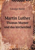 Martin Luther Thomas Murner Und Das Kirchenlied 5518643691 Book Cover