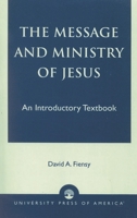 The Message and Ministry of Jesus 0761805060 Book Cover