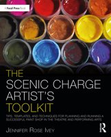 The Scenic Charge Artist's Toolkit: Tips, Templates, and Techniques for Planning and Running a Paint Shop in the Theatre and Performing Arts 0367518716 Book Cover