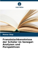 Französischkenntnisse der Schüler im Senegal: Analysen und Perspektiven (German Edition) 6630034678 Book Cover