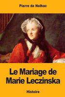 Le Mariage de Marie Leczinska 1981175199 Book Cover