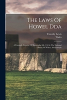 The Laws Of Howel Dda: A Facsimile Reprint Of Blanstepha Ms. 116 In The National Library Of Wales, Aberystwyth 1017769990 Book Cover
