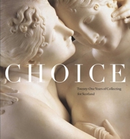 Choice: Twenty One Years of Collecting for Scotland 1903278732 Book Cover