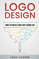 Logo Design - How to Create Logo That Stands Out 1541029968 Book Cover