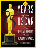 75 Years of the Oscar: The Official History of the Academy Awards 0789207877 Book Cover