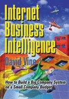 Internet Business Intelligence: How to Build a Big Company System on a Small Company Budget 0910965358 Book Cover