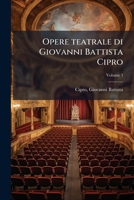 Opere teatrale di Giovanni Battista Cipro Volume 3 1173202099 Book Cover