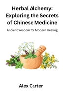 Herbal Alchemy: Ancient Wisdom for Modern Healing B0CWJ9Z4F4 Book Cover
