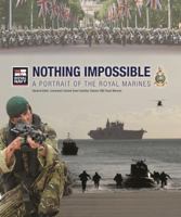 Nothing Impossible: A Portrait of the Royal Marines 1906507236 Book Cover
